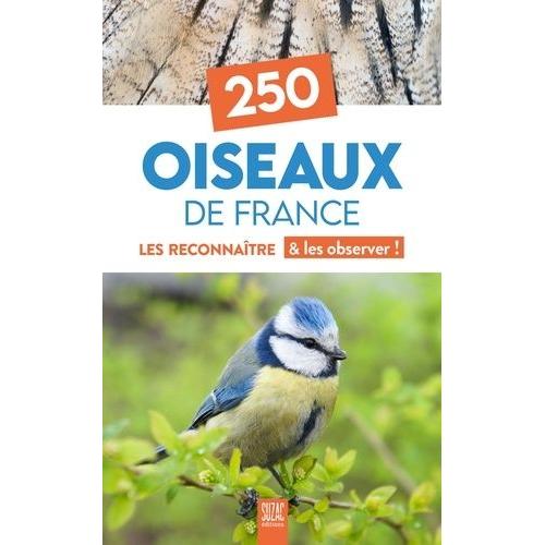 250 Oiseaux De France - Les Reconnaître & Les Observer !