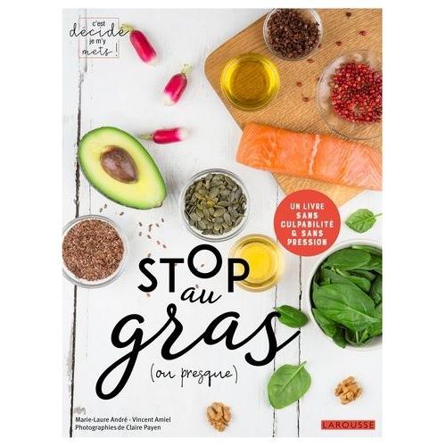 Stop Au Gras (Ou Presque) - Un Livre Sans Culpabilité & Sans Pression