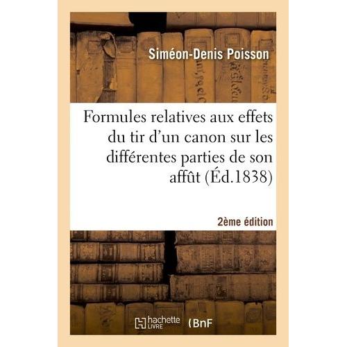 Formules Relatives Aux Effets Du Tir D'un Canon Sur Les Différentes Parties De Son Affût (2e Éd.)