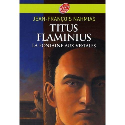 Titus Flaminius Tome 1 - La Fontaine Aux Vestales