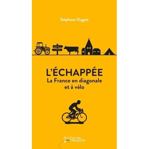 L'échappée - La France En Diagonale Et À Vélo