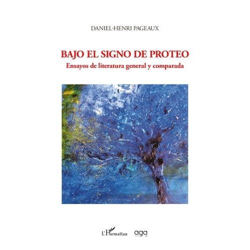 Bajo El Signo De Proteo - Ensayos De Literatura General Y Comparada