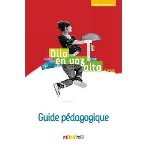 Espagnol Tle B1-B2 Dilo En Voz Alta - Guide Pédagogique