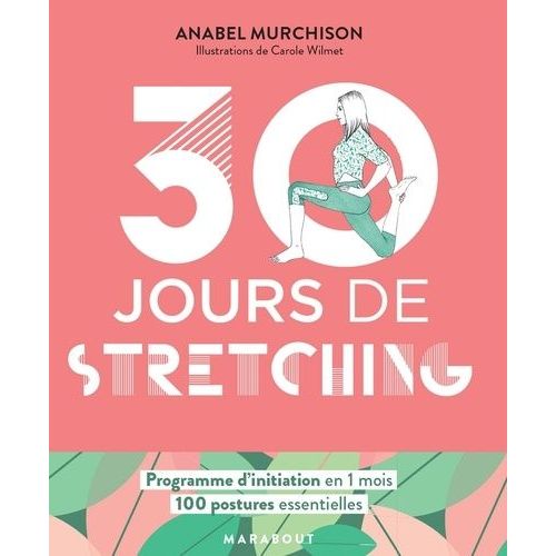 30 Jours De Streching - Un Programme Idéal Pour Ceux Qui Veulent S'initier Aux Stretching