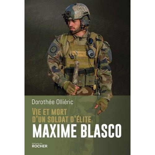Vie Et Mort D'un Soldat D'élite - Maxime Blasco