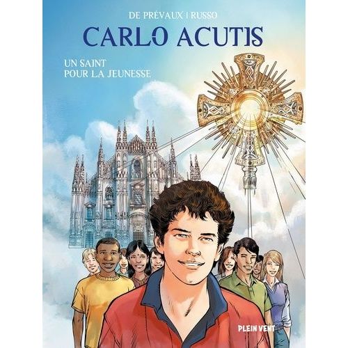 Carlo Acutis - Un Saint Pour La Jeunesse