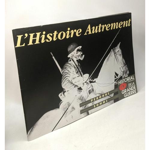 L'histoire Autrement - Peronne - Somme - Historial De La Grande Guerre