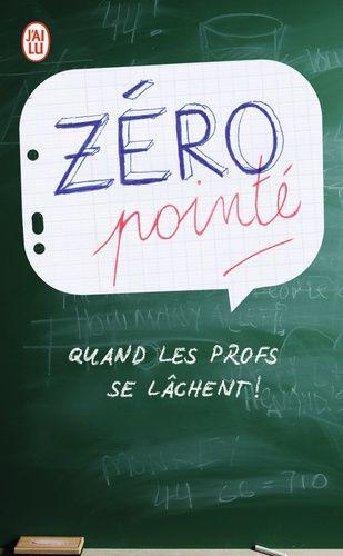Zéro Pointé - Quand Les Profs Se Lâchent !