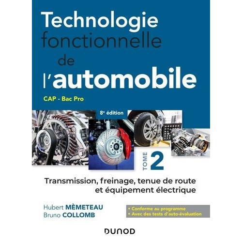 Technologie Fonctionnelle De L'automobile - Tome 2, Transmission, Freinage, Tenue De Route Et Équipement Électrique