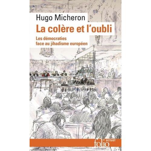 La Colère Et L'oubli - Les Démocraties Face Au Jihadisme Européen