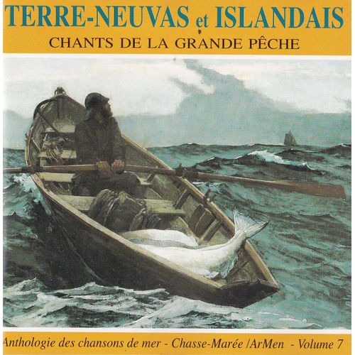 Terre-Neuvas Et Islandais - Chants De La Grande Pêche