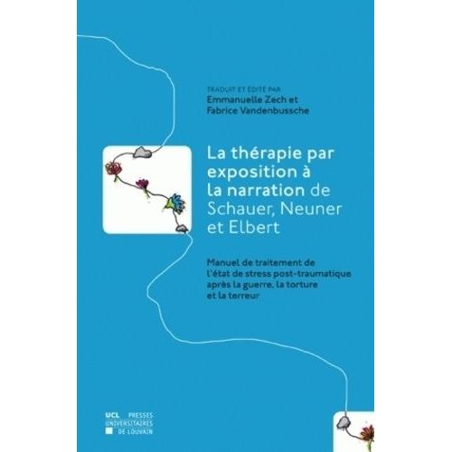 La Thérapie Par Exposition À La Narration De Schauer, Neuner Et Elbert - Manuel De Traitement De L'état De Stress Post-Traumatique Après La Guerre, La Torture Et La Terreur