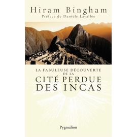 La Fabuleuse Découverte De La Cité Perdue Des Incas - La Découverte De Machu Picchu