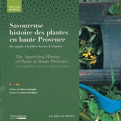 Savoureuse Histoire Des Plantes En Haute Provence (Bilingue)