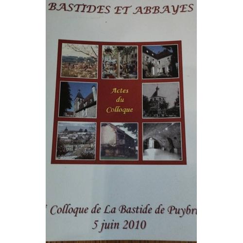 Bastides Et Abbayes 3 Ème Colloque De La Bastide De Puybrun Année 2010