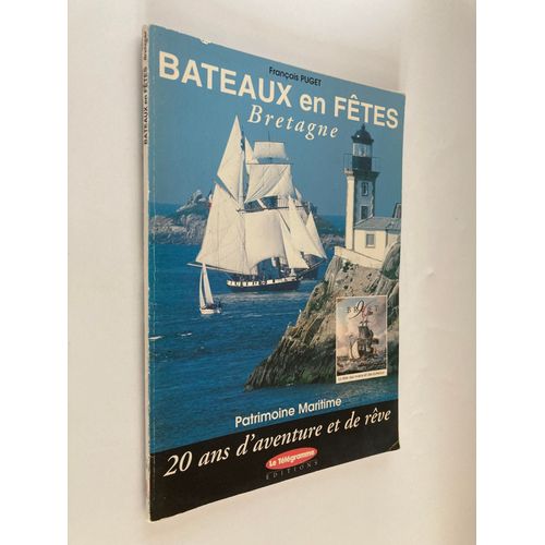Bateaux En Fêtes - Bretagne - Patrimoine Maritime - Le Télégramme Éditions - François Puget