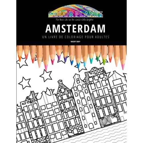 Amsterdam: Un Livre De Coloriage Pour Adultes: Un Superbe Livre De Coloriage Pour Adultes