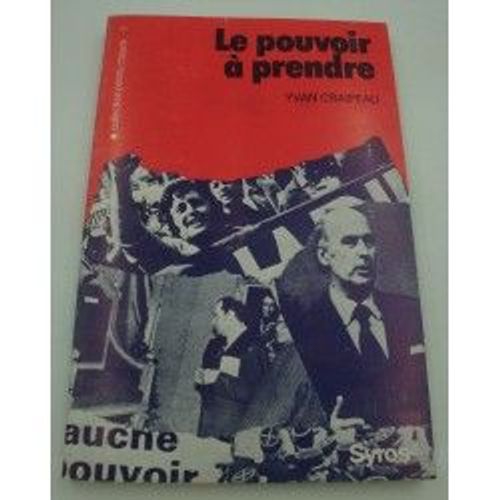 Yvan Craipeau - Le Pouvoir À Prendre - Politique Française - Giscard/Mitterrand 1976 Syros