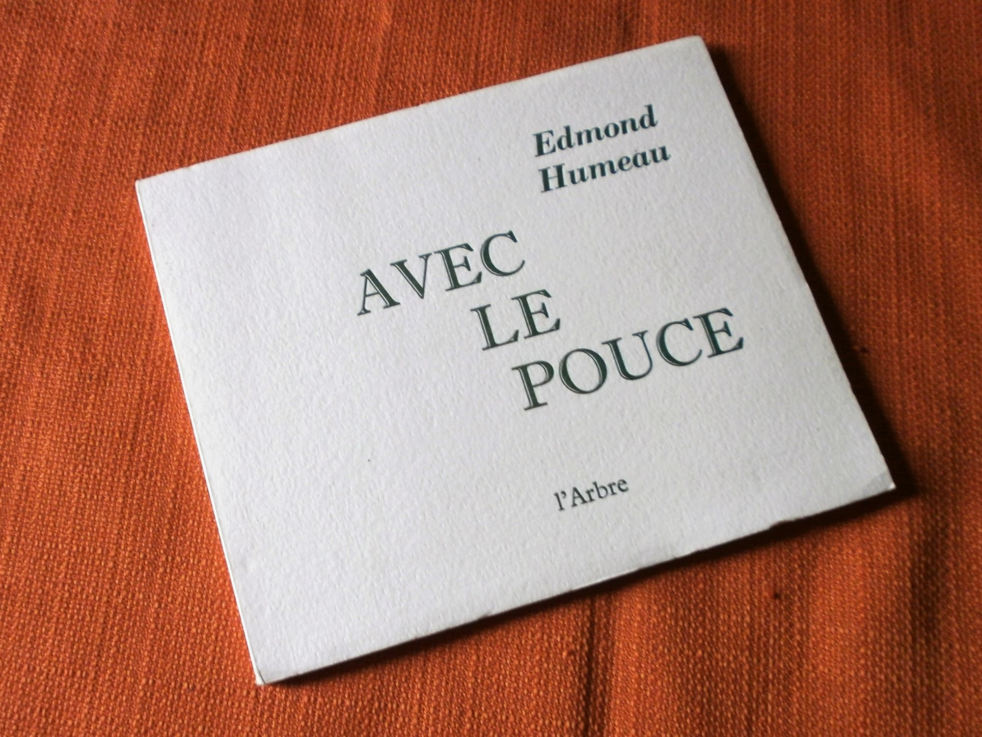 Avec Le Pouce , Edmond Humeau , L'arbre 2001 , Littérature Française , Poésie Contemporaine