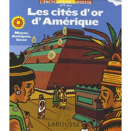 Les Cités D'or D'amérique - Mayas, Aztèques, Incas