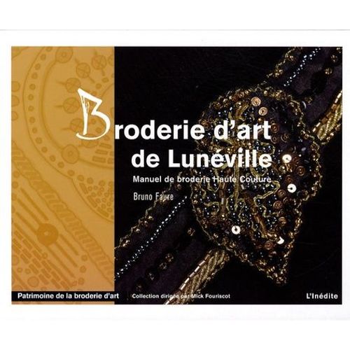 Broderie D'art De Lunéville - Manuel De Broderie Haute Couture