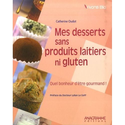 Mes Desserts Sans Produits Laitiers Ni Gluten - Quel Bonheur D'être Gourmand!