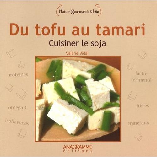 Du Tofu Au Tamari - Cuisiner Le Soja