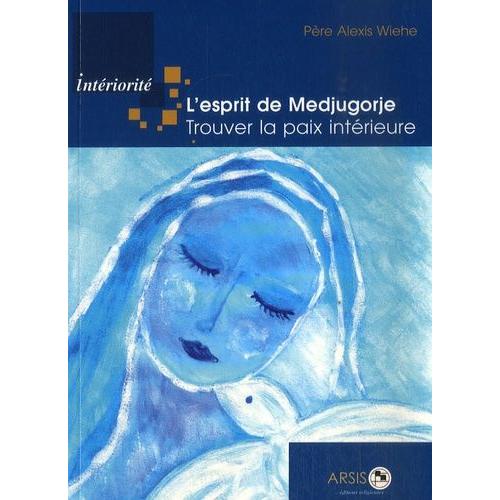 L'esprit De Medjugorje - Trouver La Paix Intérieure