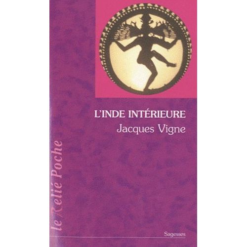 L'inde Intérieure - Aspects Du Yoga, De L'hindouisme Et Du Bouddhisme