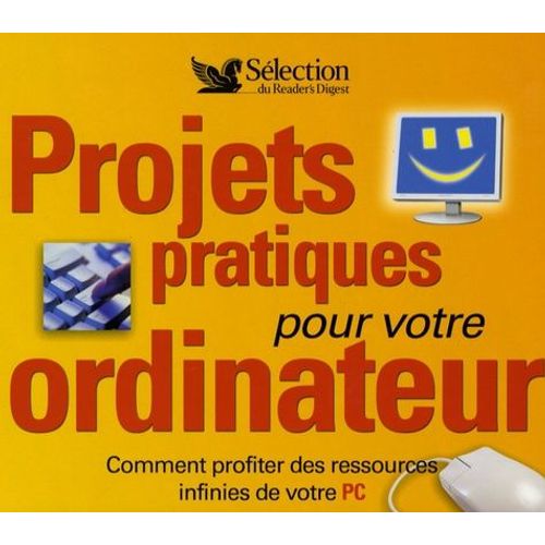 Projets Pratiques Pour Votre Ordinateur - Comment Profiter Des Ressources Infinies De Votre Pc (1 Cd-Rom)
