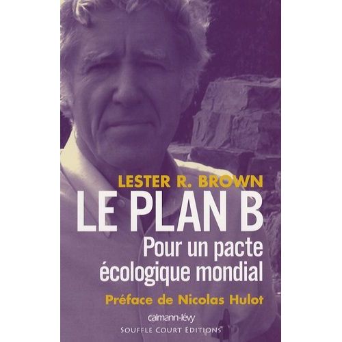 Le Plan B - Pour Un Pacte Écologique Mondial