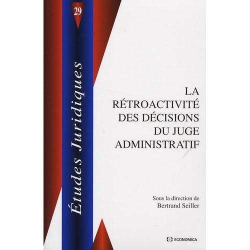 La Rétroactivité Des Décisions Du Juge Administratif