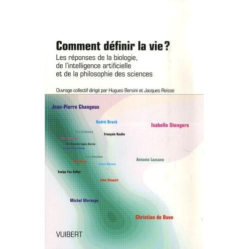 Comment Définir La Vie? - Les Réponses De La Biologie, De L'intelligence Artificielle Et De La Philosophie Des Sciences