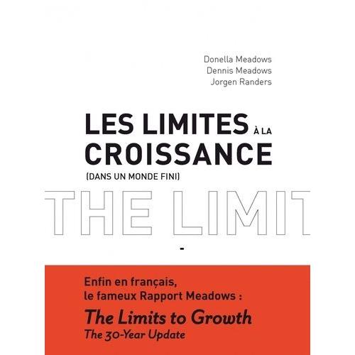 Les Limites À La Croissance - Dans Un Monde Fini - Le Rapport Meadows, 30 Ans Après