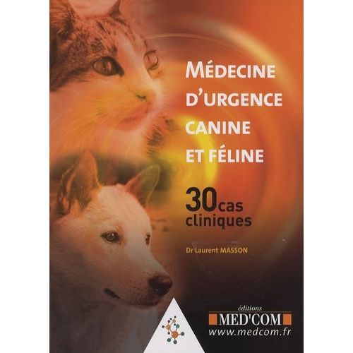 Médecine D'urgence Canine Et Féline - 30 Cas Cliniques