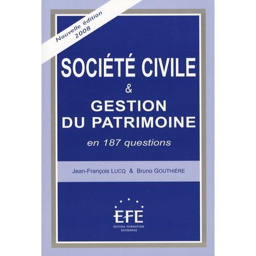 Société Civile Et Gestion Du Patrimoine - En 187 Questions