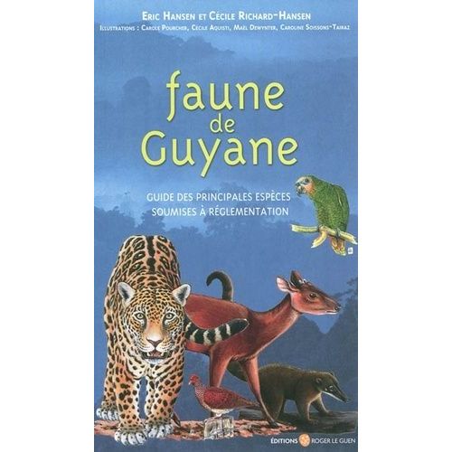 Faune De Guyane - Guide Des Principales Espèces Soumises À Réglementation