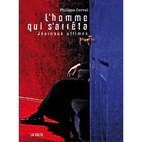 L'homme Qui S'arrêta - Journaux Ultimes