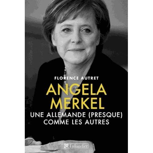 Angela Merkel - Une Allemande (Presque) Comme Les Autres