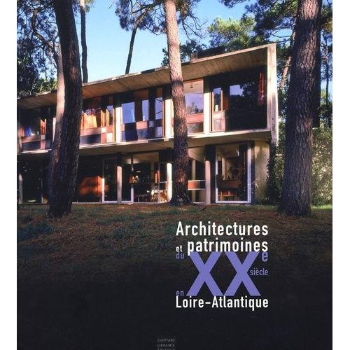 Architectures Et Patrimoines Du Xxe Siècle En Loire-Atlantique