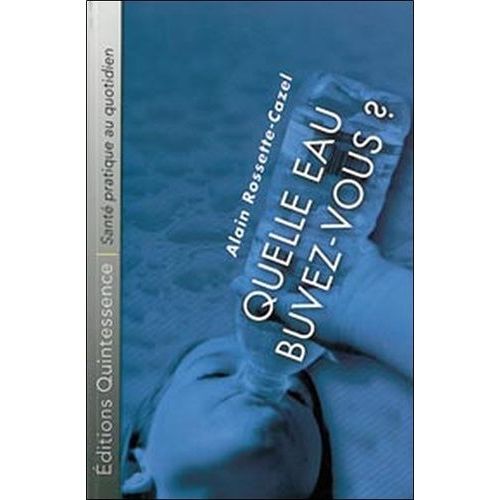 Quelle Eau Buvez-Vous ? - Choisir Son Eau Est Essentiel