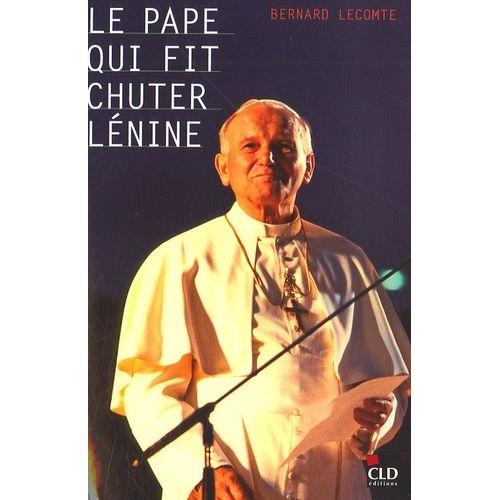 Le Pape Qui Fit Chuter Lénine - La Vérité L'emportera Toujours Sur Le Mensonge