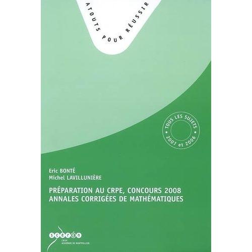 Préparation Au Crpe, Concours 2008 Annales Corrigées De Mathématiques