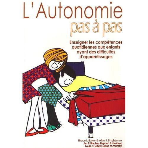 L'autonomie Pas À Pas - Enseigner Les Compétences Quotidiennes Aux Enfants Ayant Des Difficultés D'apprentissage