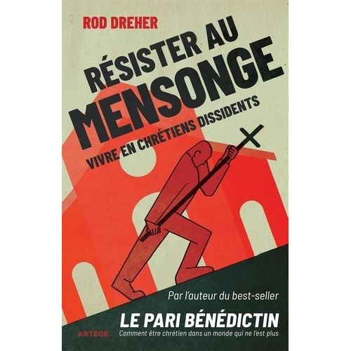 Résister Au Mensonge - Vivre En Chrétiens Dissidents