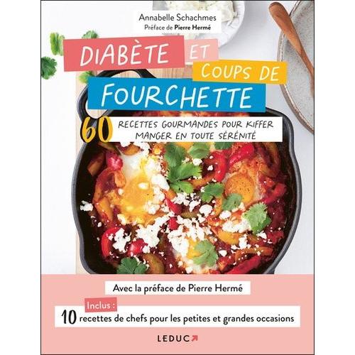 Diabète Et Coups De Fourchette - 60 Recettes Gourmandes Pour Kiffer Manger En Toute Sérénité