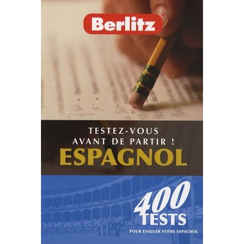 Testez-Vous Avant De Partir ! Espagnol - 400 Tests Pour Évaluer Votre Espagnol