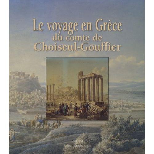 Le Voyage En Grèce Du Comte De Choiseul-Gouffier