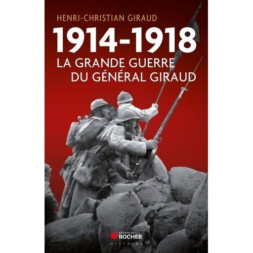 1914-1918 : La Grande Guerre Du Général Giraud