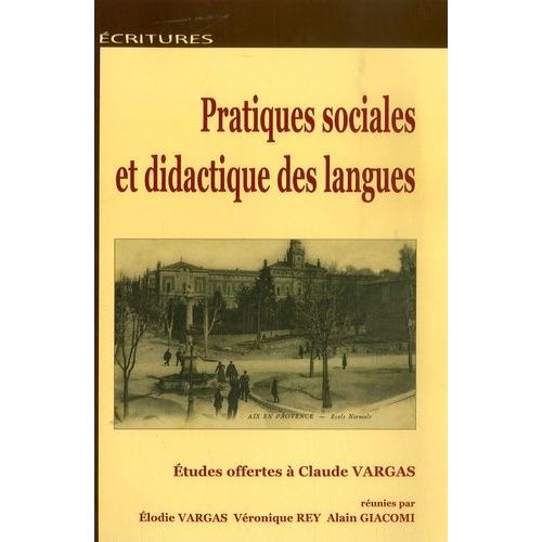 Pratiques Sociales Et Didactiques Des Langues - Etudes Offertes À Claude Vargas